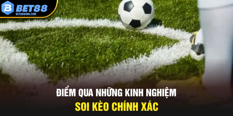 Điểm qua những kinh nghiệm soi kèo chính xác