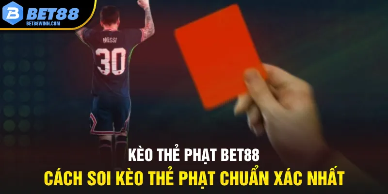 keo-the-phat-bet88-cach-soi-keo-the-phat-chuan-xac-nhat_11zon