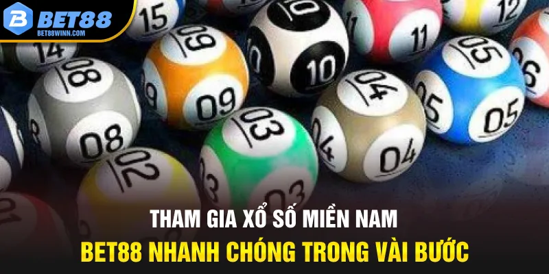 Tham gia xổ số miền nam Bet88 nhanh chóng trong vài bước